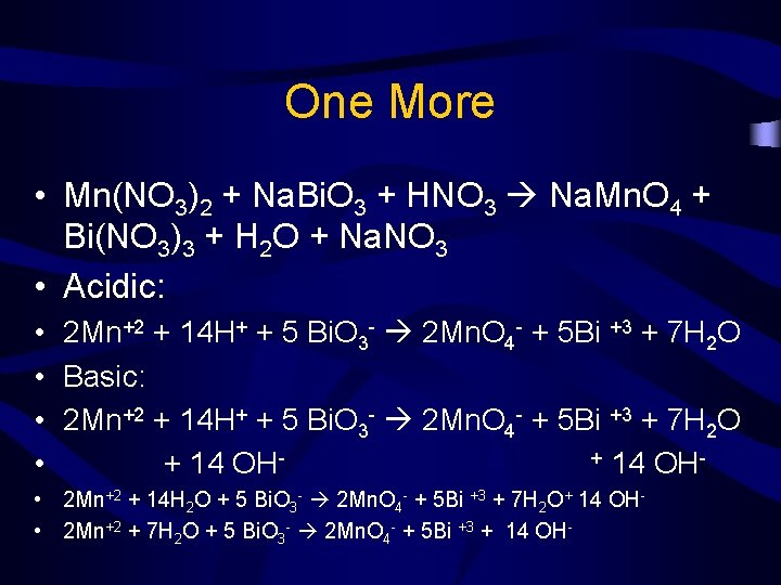 One More • Mn(NO 3)2 + Na. Bi. O 3 + HNO 3 Na. One More • Mn(NO 3)2 + Na. Bi. O 3 + HNO 3 Na.