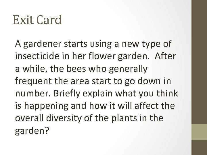 Exit Card A gardener starts using a new type of insecticide in her flower