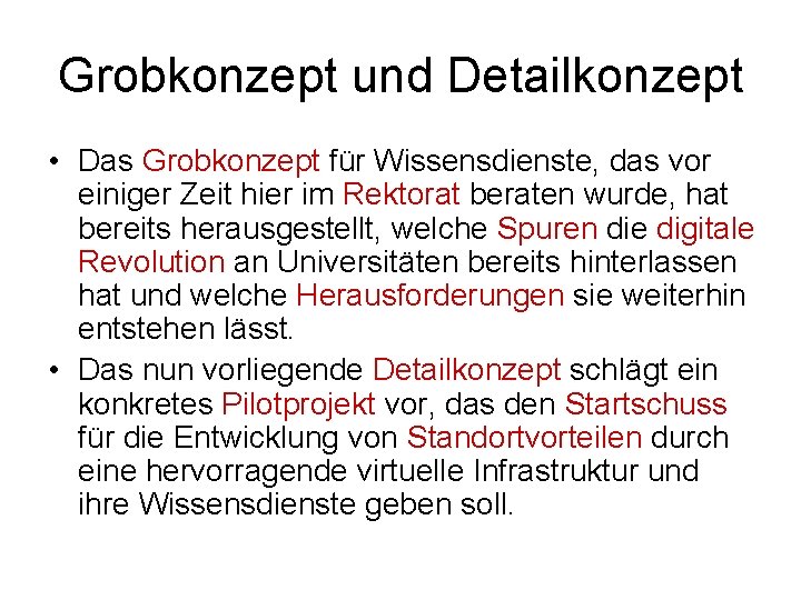Grobkonzept und Detailkonzept • Das Grobkonzept für Wissensdienste, das vor einiger Zeit hier im