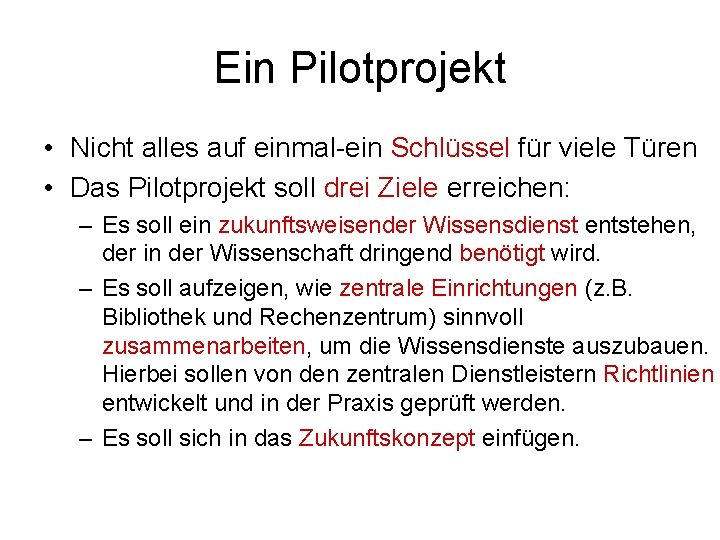 Ein Pilotprojekt • Nicht alles auf einmal-ein Schlüssel für viele Türen • Das Pilotprojekt