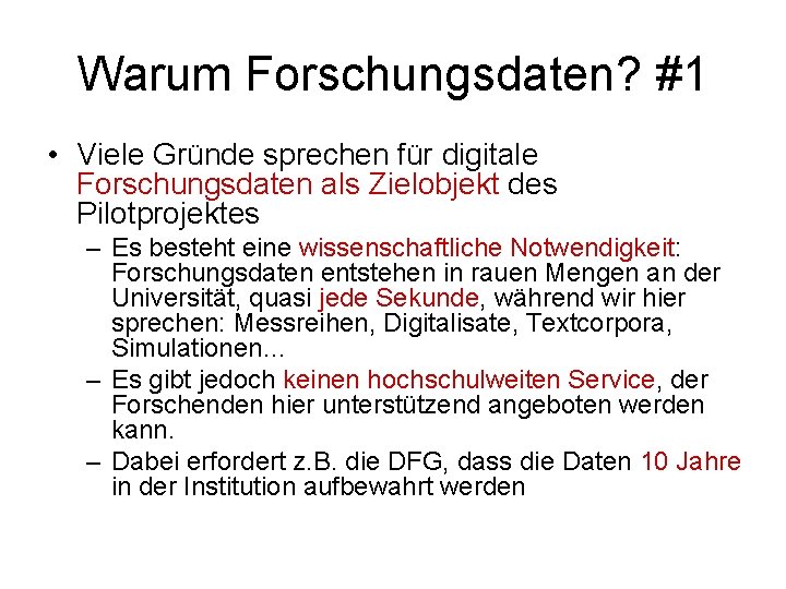 Warum Forschungsdaten? #1 • Viele Gründe sprechen für digitale Forschungsdaten als Zielobjekt des Pilotprojektes