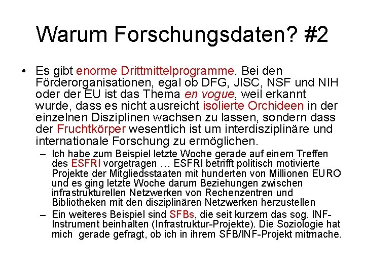 Warum Forschungsdaten? #2 • Es gibt enorme Drittmittelprogramme. Bei den Förderorganisationen, egal ob DFG,