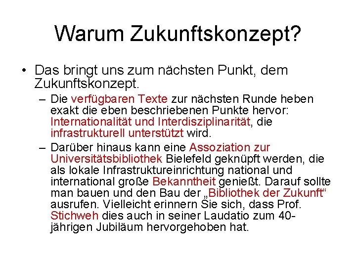 Warum Zukunftskonzept? • Das bringt uns zum nächsten Punkt, dem Zukunftskonzept. – Die verfügbaren
