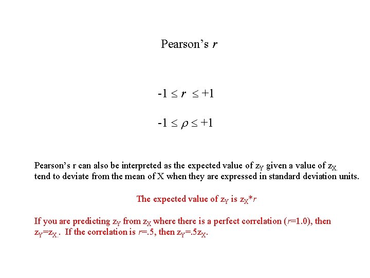 Pearson’s r -1 r +1 -1 +1 Pearson’s r can also be interpreted as