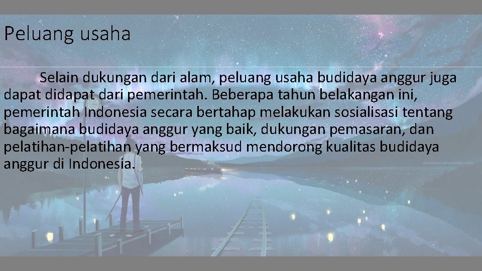 Peluang usaha Selain dukungan dari alam, peluang usaha budidaya anggur juga dapat didapat dari