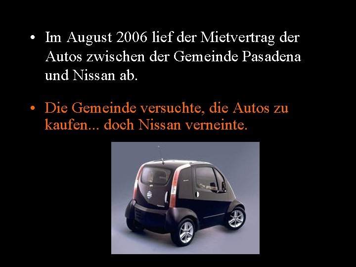  • Im August 2006 lief der Mietvertrag der Autos zwischen der Gemeinde Pasadena