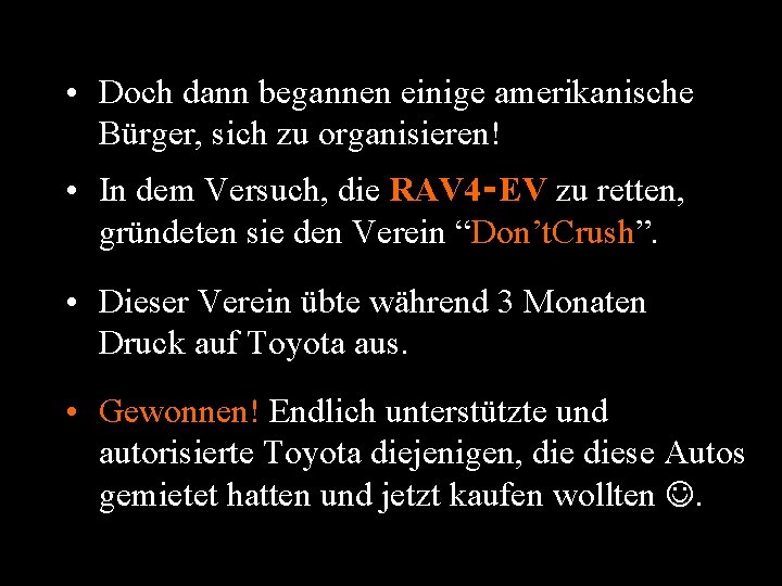  • Doch dann begannen einige amerikanische Bürger, sich zu organisieren! • In dem