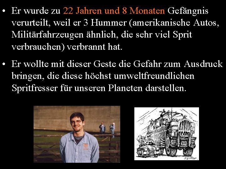  • Er wurde zu 22 Jahren und 8 Monaten Gefängnis verurteilt, weil er