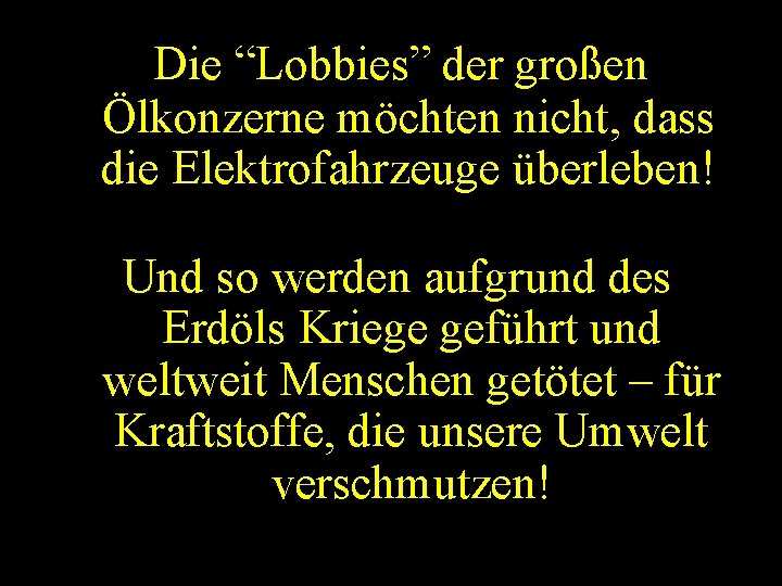 Die “Lobbies” der großen Ölkonzerne möchten nicht, dass die Elektrofahrzeuge überleben! Und so werden