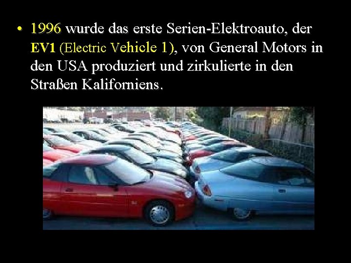  • 1996 wurde das erste Serien-Elektroauto, der EV 1 (Electric Vehicle 1), von