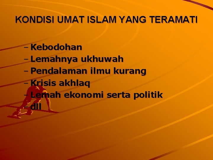 KONDISI UMAT ISLAM YANG TERAMATI – Kebodohan – Lemahnya ukhuwah – Pendalaman ilmu kurang