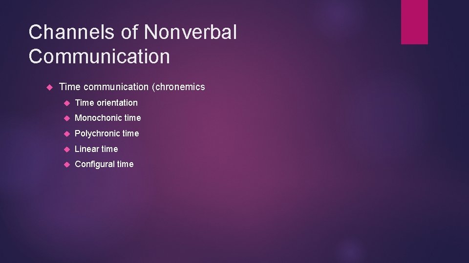 Channels of Nonverbal Communication Time communication (chronemics Time orientation Monochonic time Polychronic time Linear