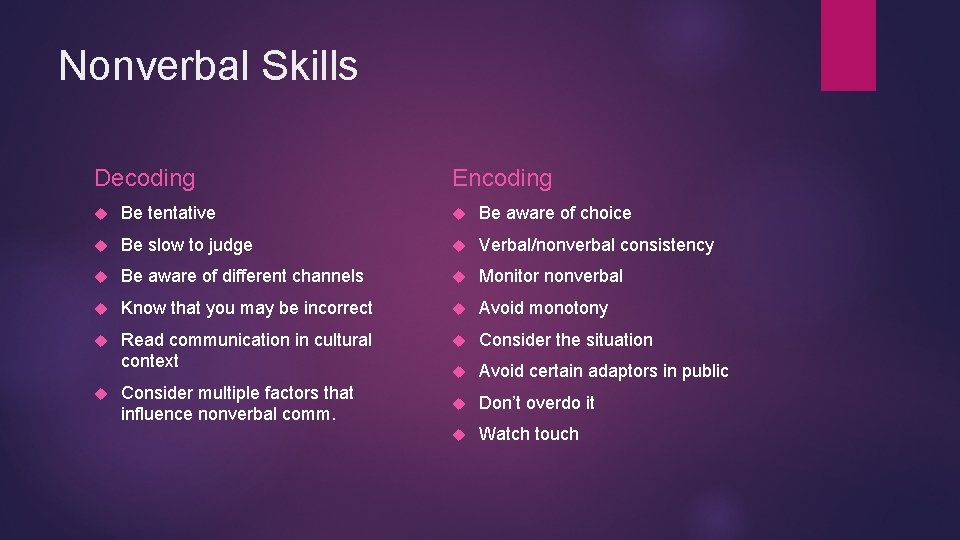 Nonverbal Skills Decoding Encoding Be tentative Be aware of choice Be slow to judge