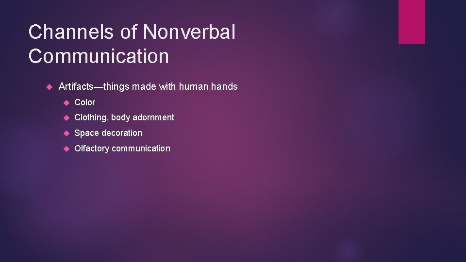 Channels of Nonverbal Communication Artifacts—things made with human hands Color Clothing, body adornment Space