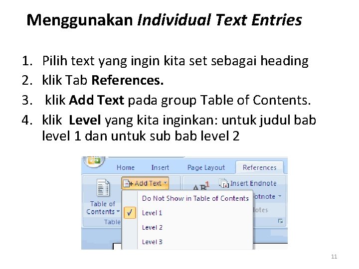 Menggunakan Individual Text Entries 1. 2. 3. 4. Pilih text yang ingin kita set