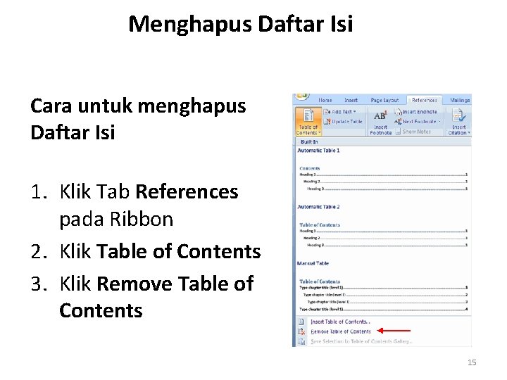 Menghapus Daftar Isi Cara untuk menghapus Daftar Isi 1. Klik Tab References pada Ribbon