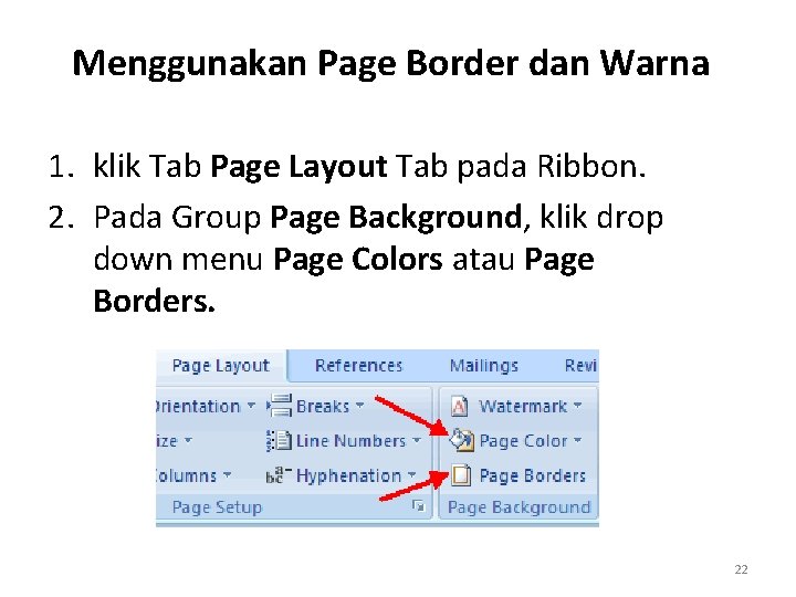 Menggunakan Page Border dan Warna 1. klik Tab Page Layout Tab pada Ribbon. 2.