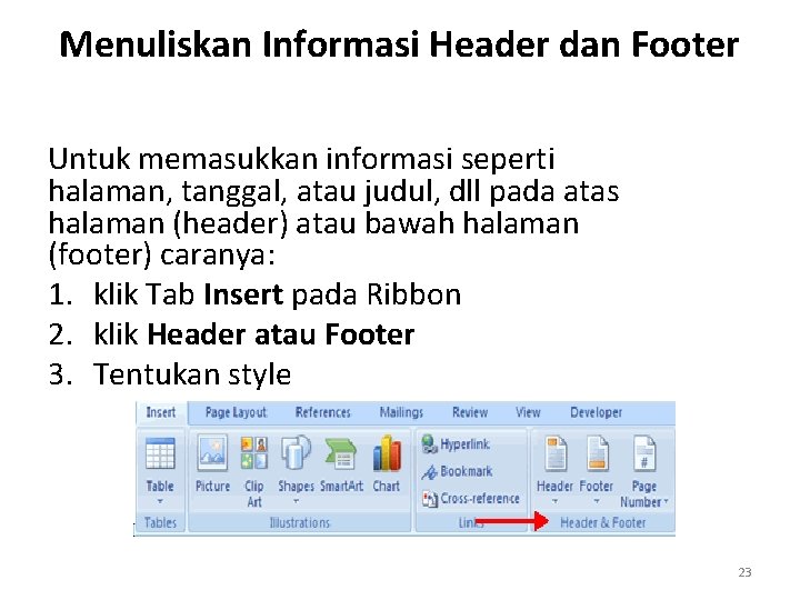 Menuliskan Informasi Header dan Footer Untuk memasukkan informasi seperti halaman, tanggal, atau judul, dll