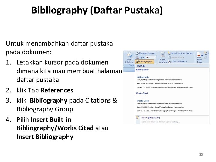 Bibliography (Daftar Pustaka) Untuk menambahkan daftar pustaka pada dokumen: 1. Letakkan kursor pada dokumen