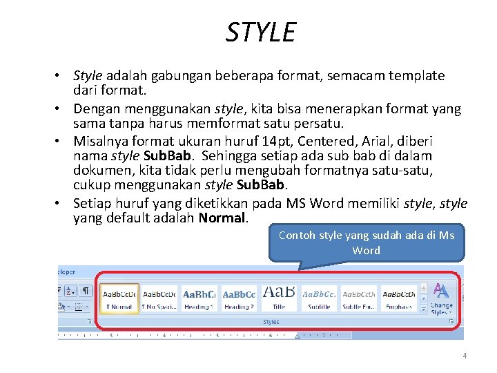 STYLE • Style adalah gabungan beberapa format, semacam template dari format. • Dengan menggunakan