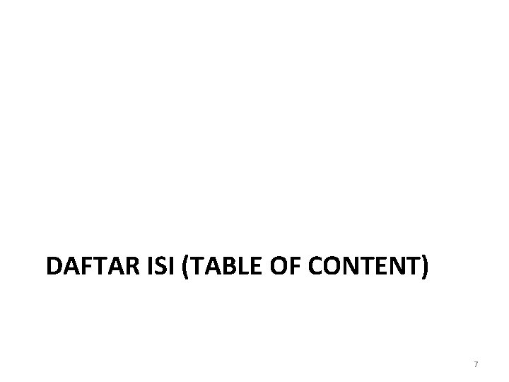DAFTAR ISI (TABLE OF CONTENT) 7 