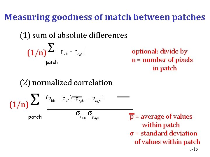 Measuring goodness of match between patches (1) sum of absolute differences (1/n) Σ|p patch