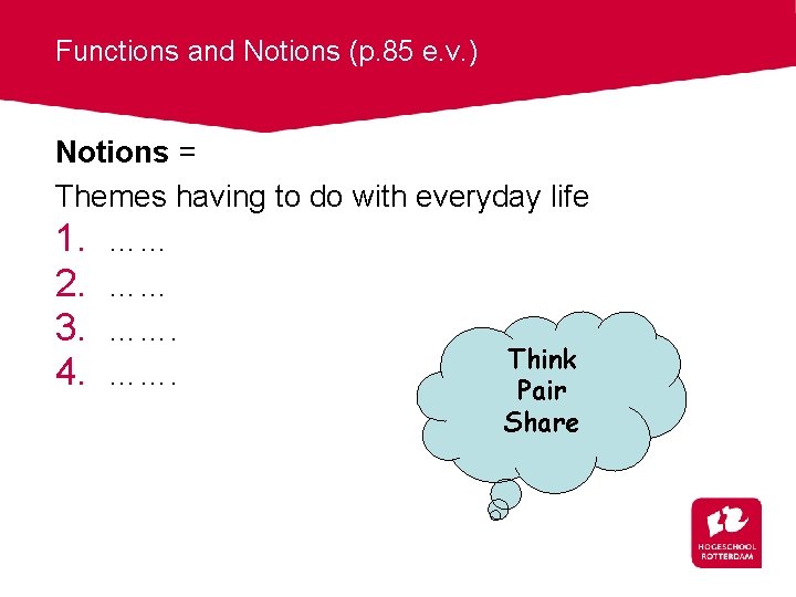 Functions and Notions (p. 85 e. v. ) Notions = Themes having to do