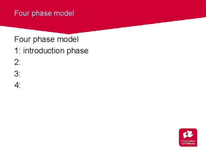 Four phase model 1: introduction phase 2: 3: 4: 