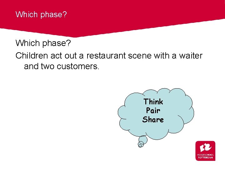 Which phase? Children act out a restaurant scene with a waiter and two customers.