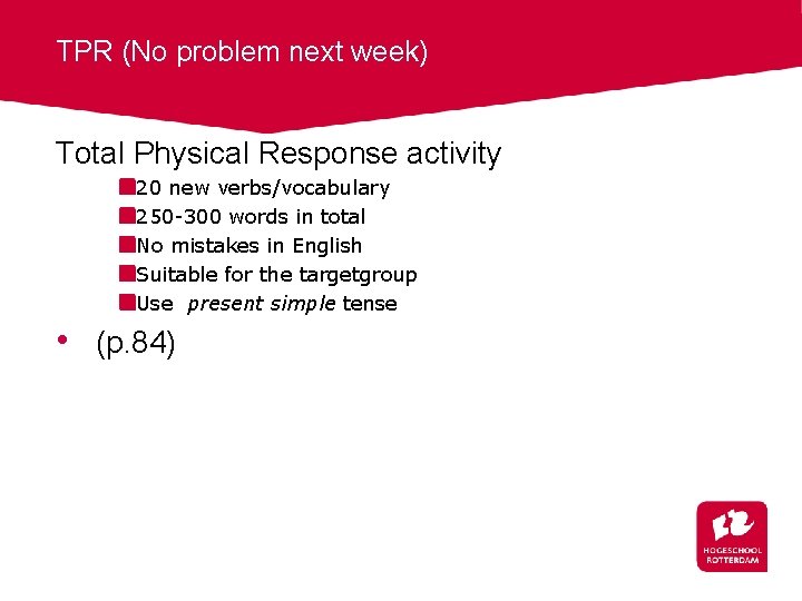 TPR (No problem next week) Total Physical Response activity 20 new verbs/vocabulary 250 -300