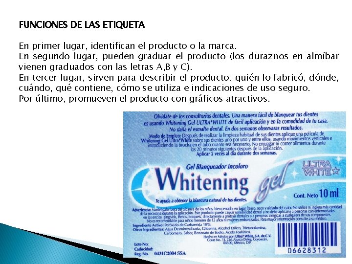 FUNCIONES DE LAS ETIQUETA En primer lugar, identifican el producto o la marca. En