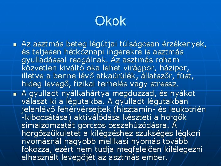 Okok n n Az asztmás beteg légútjai túlságosan érzékenyek, és teljesen hétköznapi ingerekre is