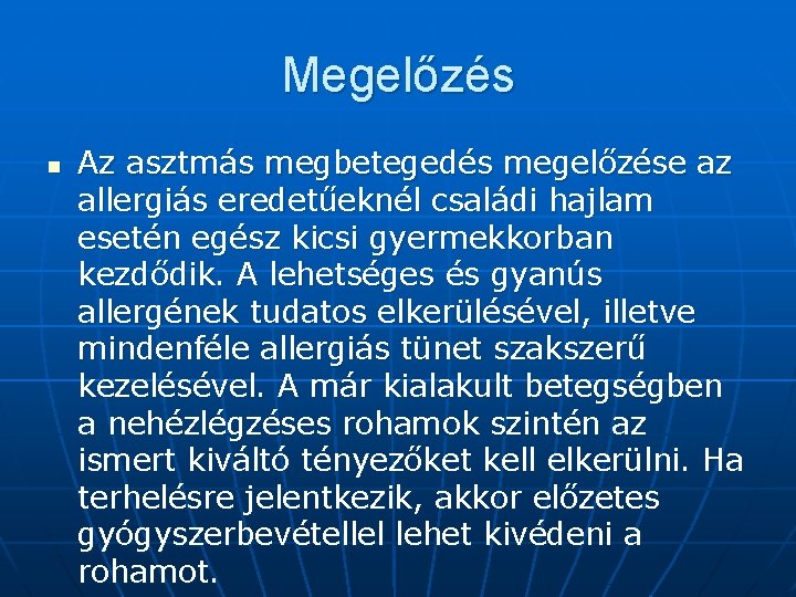 Megelőzés n Az asztmás megbetegedés megelőzése az allergiás eredetűeknél családi hajlam esetén egész kicsi