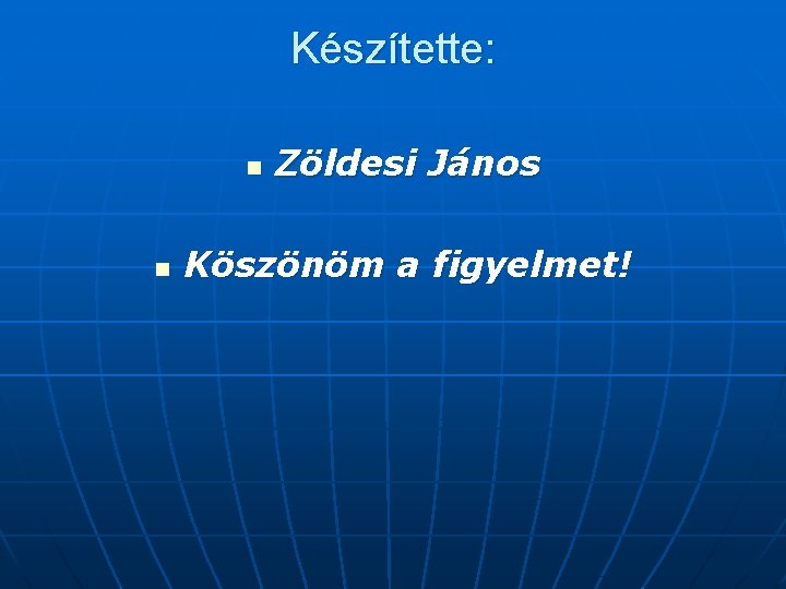 Készítette: n n Zöldesi János Köszönöm a figyelmet! 