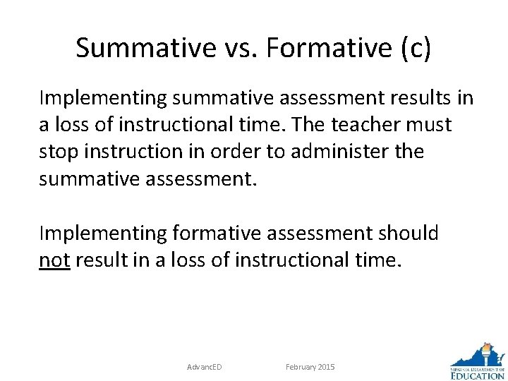 Summative vs. Formative (c) Implementing summative assessment results in a loss of instructional time.