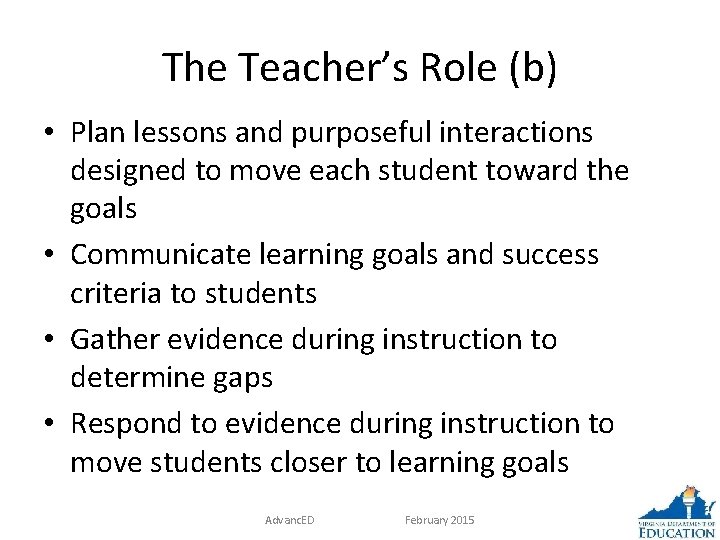 The Teacher’s Role (b) • Plan lessons and purposeful interactions designed to move each