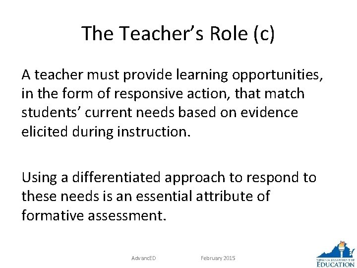 The Teacher’s Role (c) A teacher must provide learning opportunities, in the form of