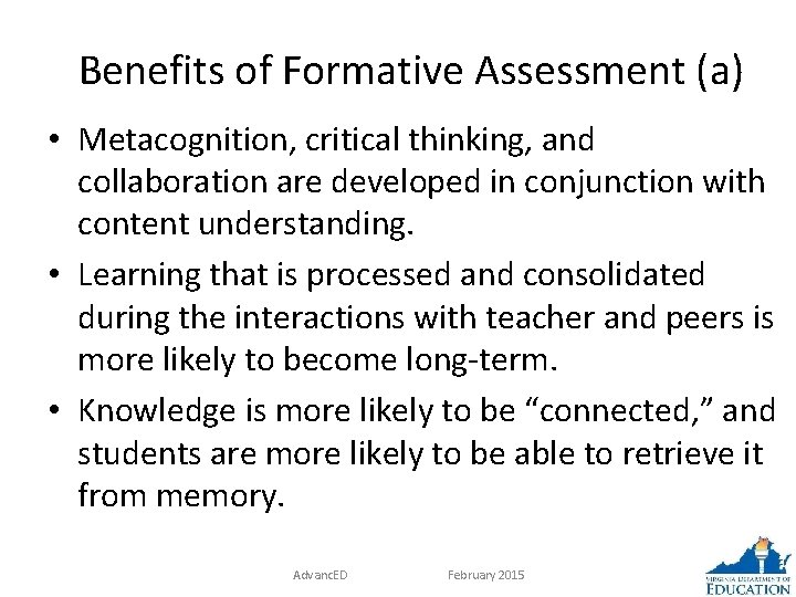 Benefits of Formative Assessment (a) • Metacognition, critical thinking, and collaboration are developed in