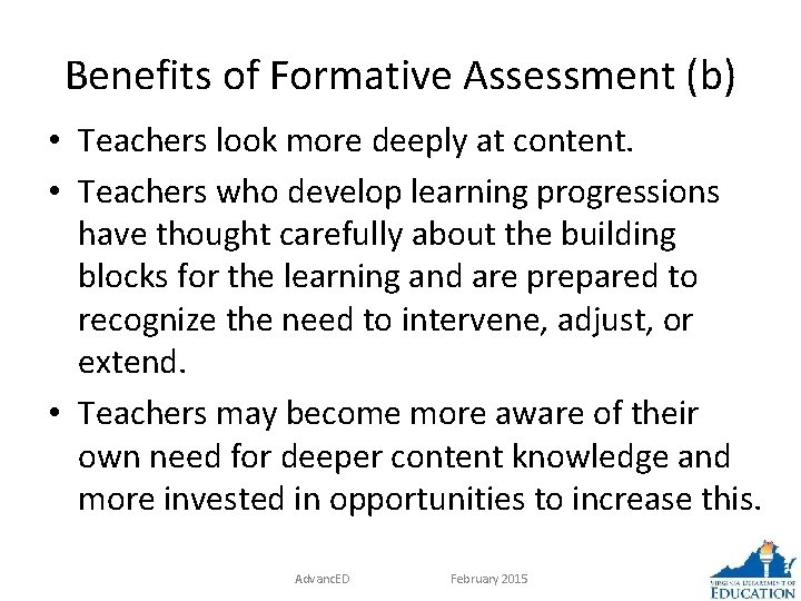 Benefits of Formative Assessment (b) • Teachers look more deeply at content. • Teachers