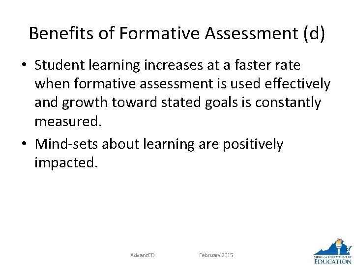 Benefits of Formative Assessment (d) • Student learning increases at a faster rate when
