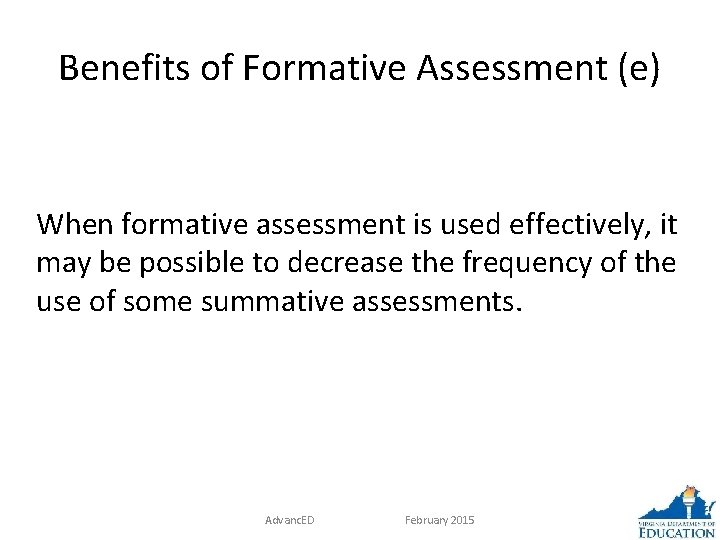 Benefits of Formative Assessment (e) When formative assessment is used effectively, it may be