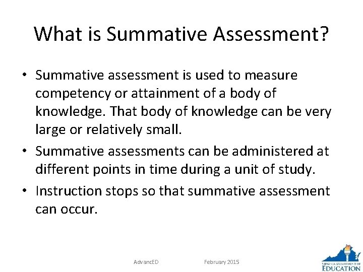 What is Summative Assessment? • Summative assessment is used to measure competency or attainment