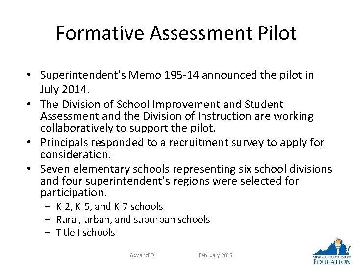 Formative Assessment Pilot • Superintendent’s Memo 195 -14 announced the pilot in July 2014.