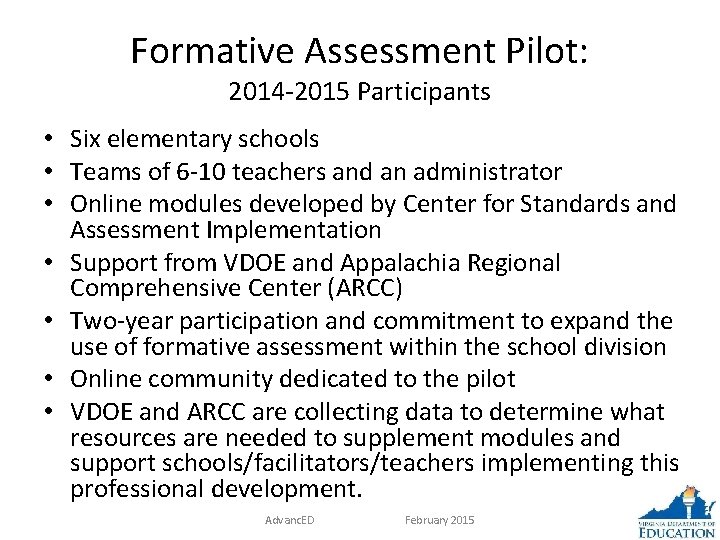 Formative Assessment Pilot: 2014 -2015 Participants • Six elementary schools • Teams of 6