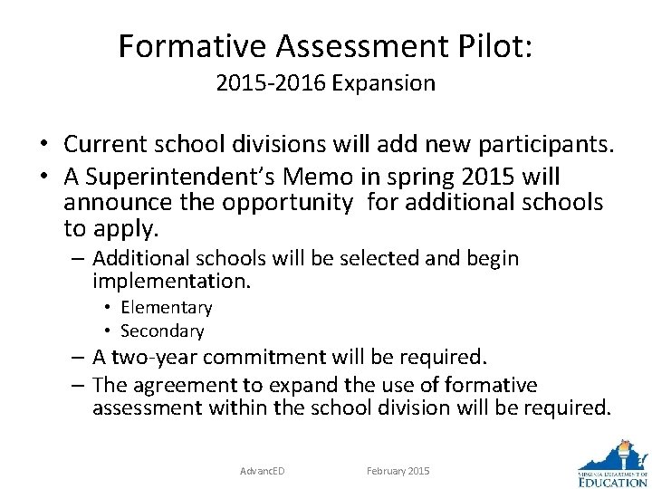 Formative Assessment Pilot: 2015 -2016 Expansion • Current school divisions will add new participants.