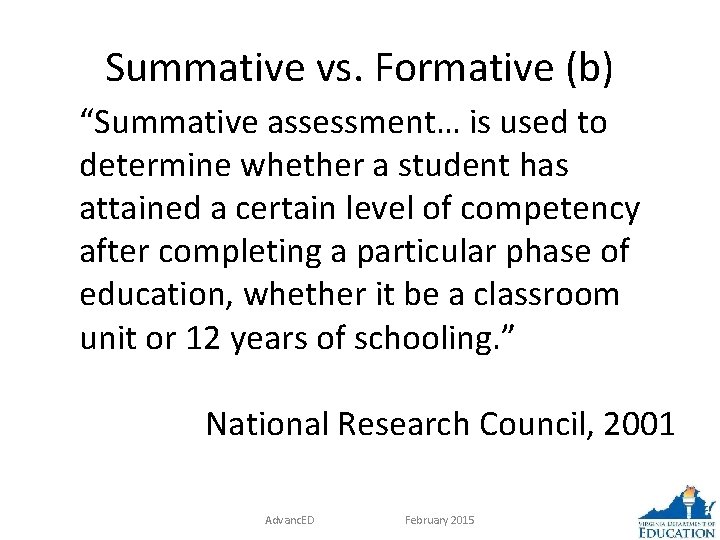 Summative vs. Formative (b) “Summative assessment… is used to determine whether a student has