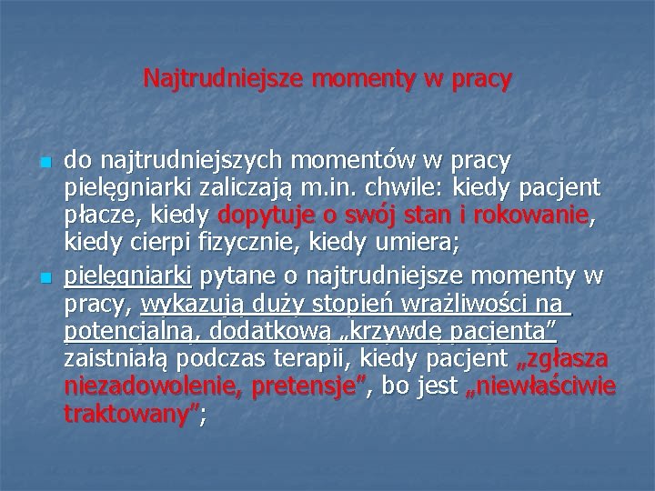 Najtrudniejsze momenty w pracy n n do najtrudniejszych momentów w pracy pielęgniarki zaliczają m.