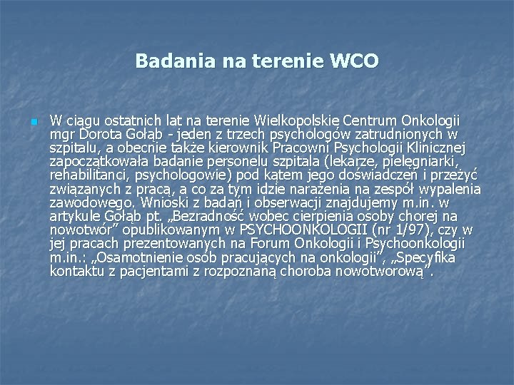 Badania na terenie WCO n W ciągu ostatnich lat na terenie Wielkopolskie Centrum Onkologii