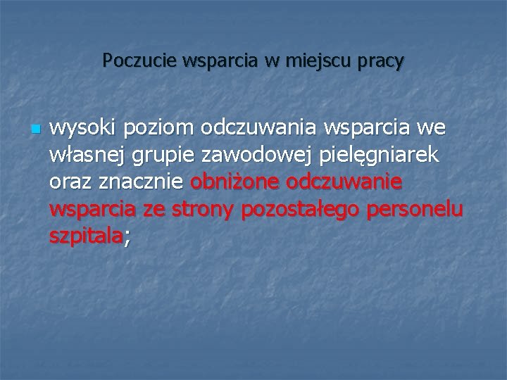 Poczucie wsparcia w miejscu pracy n wysoki poziom odczuwania wsparcia we własnej grupie zawodowej