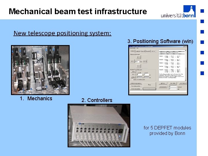 Mechanical beam test infrastructure New telescope positioning system: 3. Positioning Software (win) 1. Mechanics